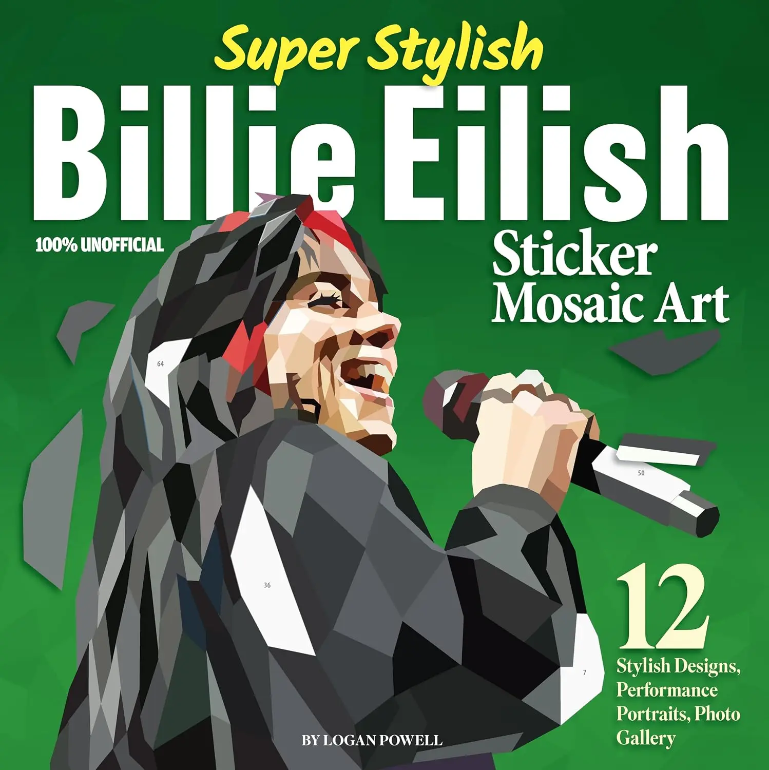 Super Stylish Billie Eilish Sticker Mosaic Art: 12 Stylish Designs, PerformancePortraits, Photo Gallery (Design Originals) For Fans of All Ages - From OceanEyes to Hit Me Hard and Soft