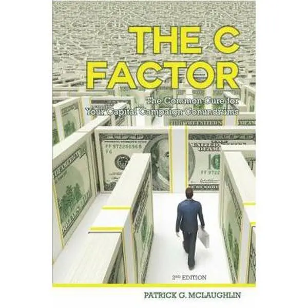 USED-The C Factor: The Common Cure for Your Capital Campaign Conundrums by Patrick G. McLaughlin (2007) Paperback by Patrick G. McLaughlin (Paperback)