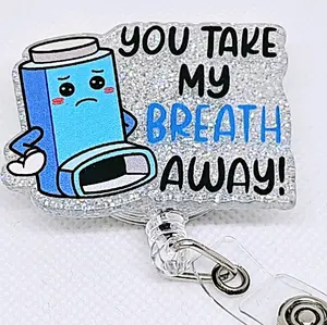 You Take My Breath Away Inhaler Glitter Acrylic Retractable Badge ID Reel Belt or Alligator Clip Perfect for Respiratory Therapists, Pulmonary and Allergy Crew cute
