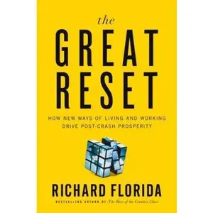USED-The Great Reset: How New Ways of Living and Working Drive Post-Crash Prosperity by Richard Florida (Hardcover)