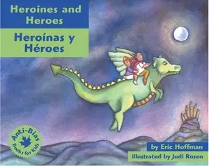USED-Heroines and Heroes: Heroínas y heroes (Anti-Bias Books for Kids) (Spanish Edition) by Eric Hoffman (Paperback)