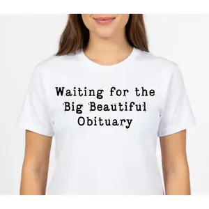 Anti Trump T-Shirt, Unisex Waiting for Big Beautiful Obituary Graphic Tee, Subtle FDT Political Protest Short Sleeve Apparel, Aesthetic Anti-MAGA Resistance Gift Fashion Top, Viral Trendy Progressive Streetwear Shirt