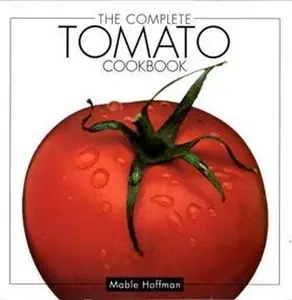 USED-The Complete Tomato Cookbook by Mabel Hoffman (Unknown)