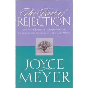 USED-The Root of Rejection (Escape the Bondage of Rejection and Experience the Freedom of God's Acceptanc by Joyce Meyer (Paperback)
