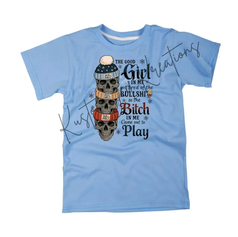 The Good Girl In Me Got Tired Of The Bullshit So The Bitch Came Out • T-shirt Tee Shirt Comfortable Unisex Top Sublimation Casual Graphic Shirts Funny Cute Sarcasm Sarcastic Stylish
