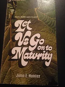 USED-Let Us Go on to Maturity by John E Hunter (Unknown)