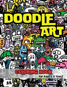 Doodle Art Coloring Book for Teens and Adults - 36 Unique Designs for Stress Relief - Bold, Easy, and Trippy Abstract Coloring - Fun, Cute, and ... Art - Perfect Gift for Anxiety and Relaxation, Paperback