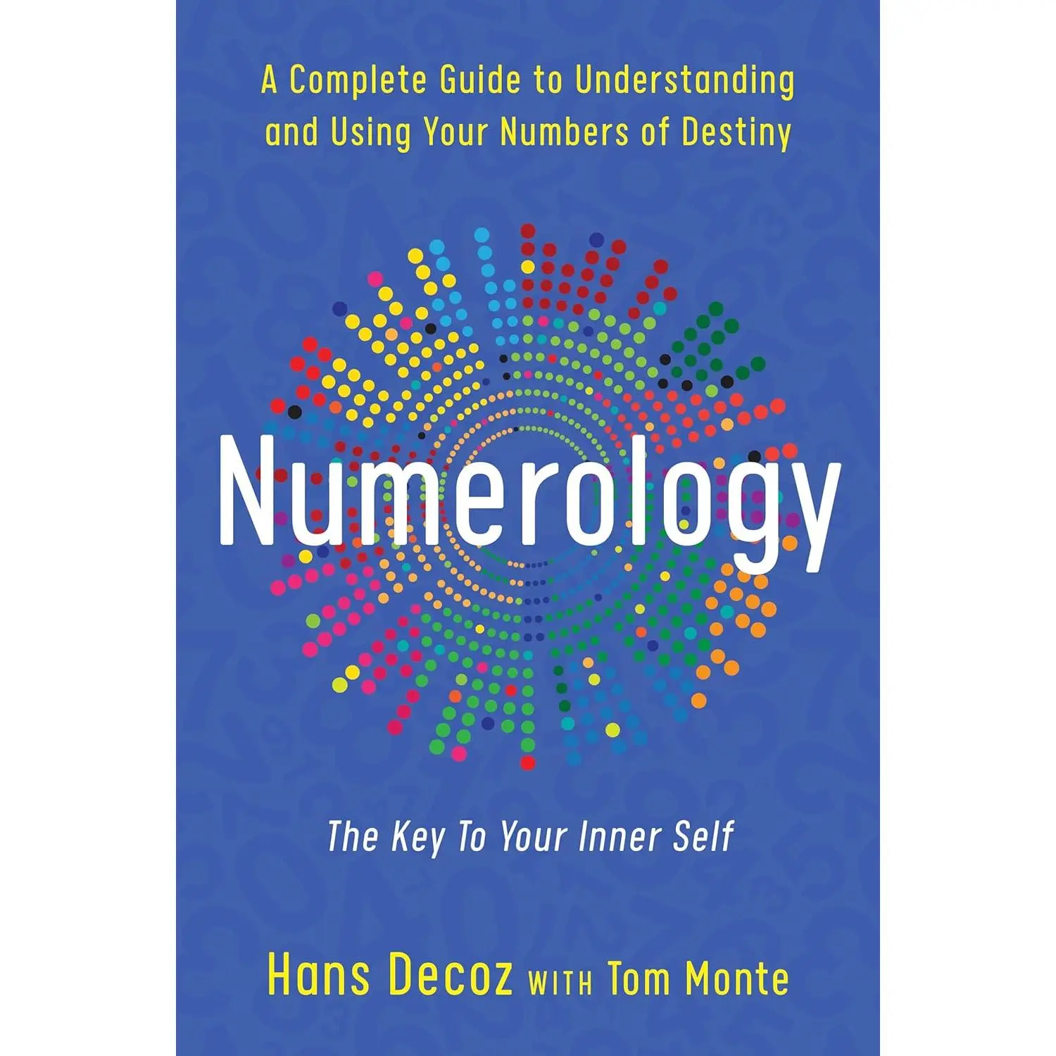 Numerology: A Complete Guide to Understanding and Using Your Numbers of Destiny,Key to Your Inner Self