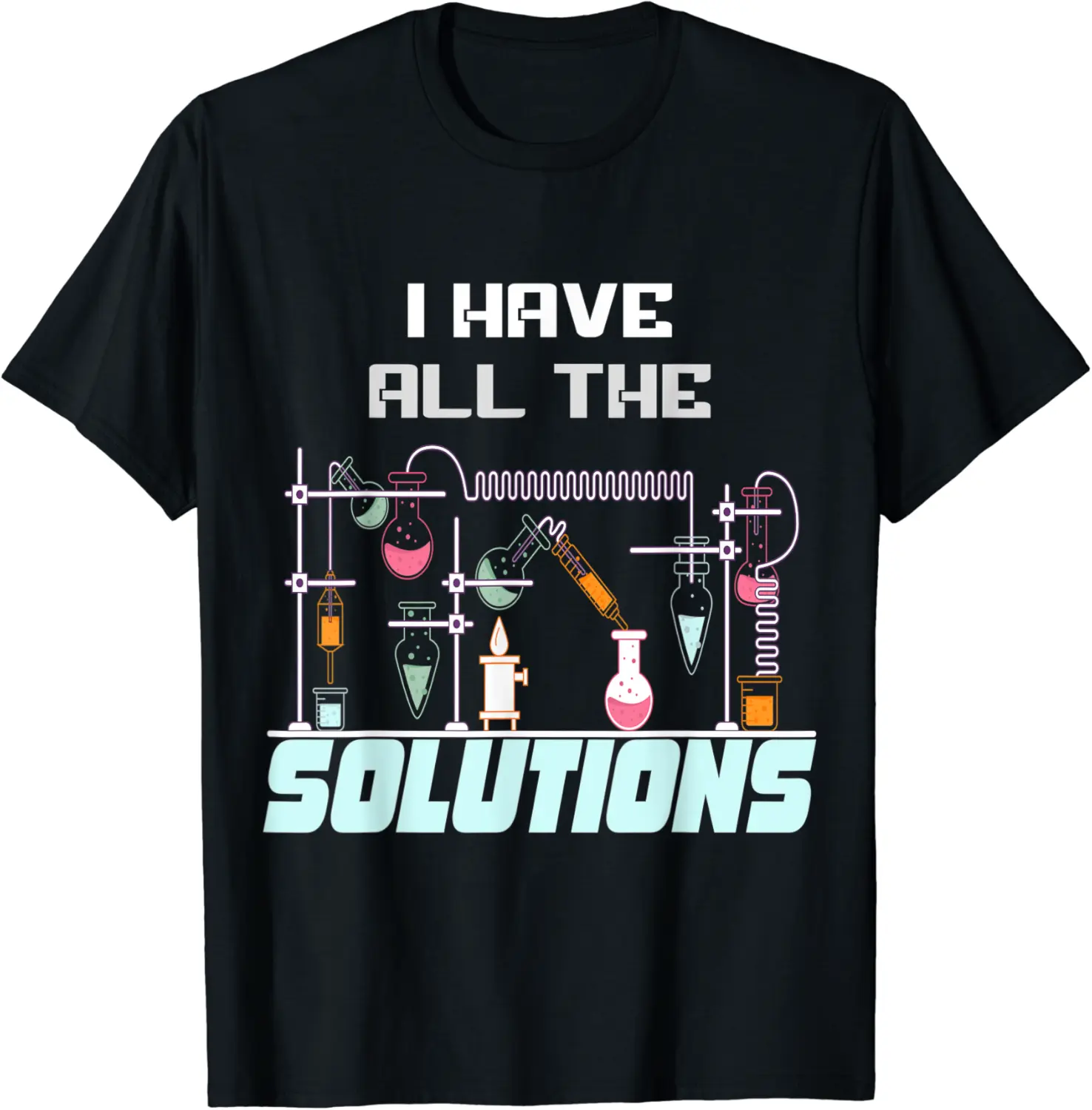 I have all the solutions laboratory chemist T-Shirt - Winniekemo Shop 79B09DGLRJ63