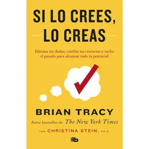 Si lo crees, lo creas – Brian Tracy | Libro de Desarrollo Personal, Mentalidad Positiva y Psicología del Éxito