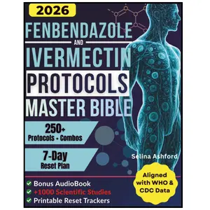 FENBENDAZOLE & IVERMECTIN PROTOCOLS MASTER BIBLE: [62 in 1] Holistic, Joe Tippens-Inspired Guide Made Easy With 250+ Protocols and Combos | Usage, Dosing & Cycling for Cancer Patients and Caregivers