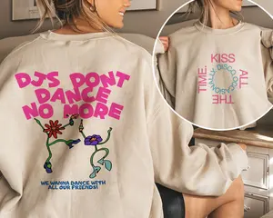 Kiss All The Time. Disco, Occasionally Double-sided Sweatshirt, DJs Don't Dance No More Shirt, Harry New Album Fan Merch