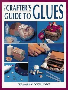 USED-The Crafter's Guide to Glues (Craft Kaleidoscope) by Tammy Young (Paperback)