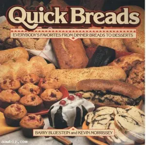USED-Quick Breads: Everybody's Favorites from Dinner Breads to Desserts by Barry Bluestein (Hardcover)