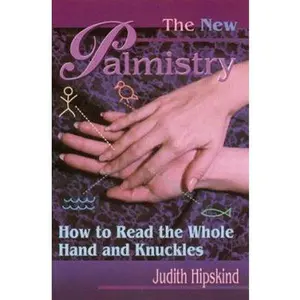 USED-The New Palmistry: How to Read the Whole Hand and Knuckles by Judith Hipskind (Paperback)