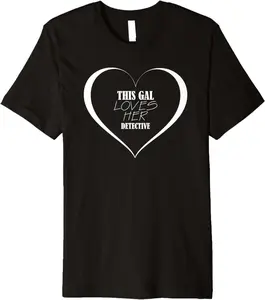 This Gal Loves Her Detective T-Shirt For Detectives Premium T-Shirt