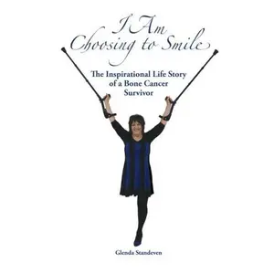 USED-I Am Choosing to Smile: An Inspirational Life Story of a Bone Cancer Survivor by Glenda Standeven (Paperback)
