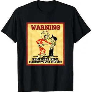 Funny Electrician Remember Kids Electricity Will Kill You T-Shirt