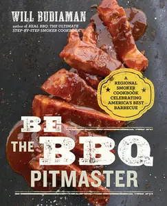 USED-Be the BBQ Pitmaster: A Regional Smoker Cookbook Celebrating America's Best Barbecue by Budiaman, Will (Paperback)