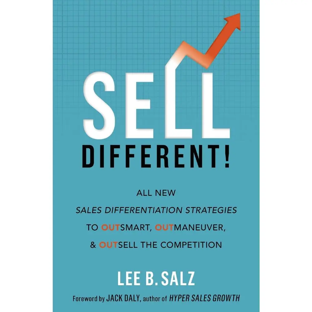 USED Book - Sell Different!: All New Sales Differentiation Strategies to Outsmart, Outmaneuver, and Outsell the Competition by Salz, Lee B. (Hardcover) - english