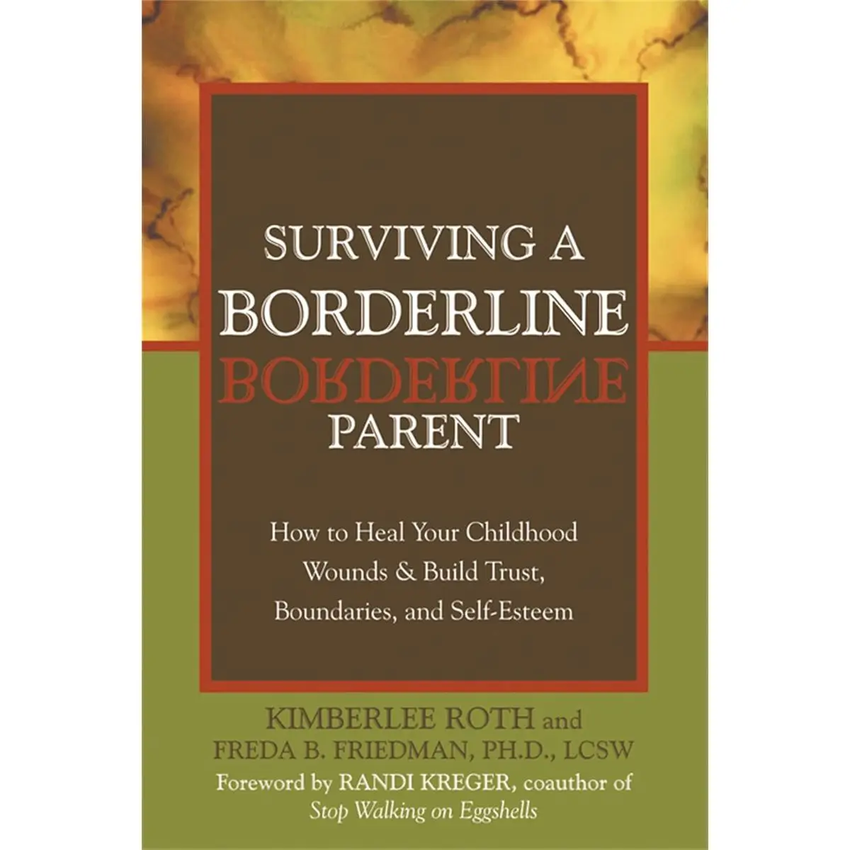 Surviving a Borderline Parent: How to Heal Your Childhood Wounds and Build Trust, Boundaries, and Self-Esteem Paperback – January 1, 2004