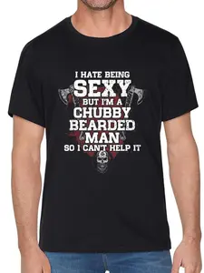 I Hate Being Sexy But I'm A Chubby Bearded Man T-Shirt Novelty Graphic T Shirt funny tshirt Undershirts Tees Casual Streetwear Classic Plain Men's Women Cotton Moisture Wicking Short Sleeve Crew Neck