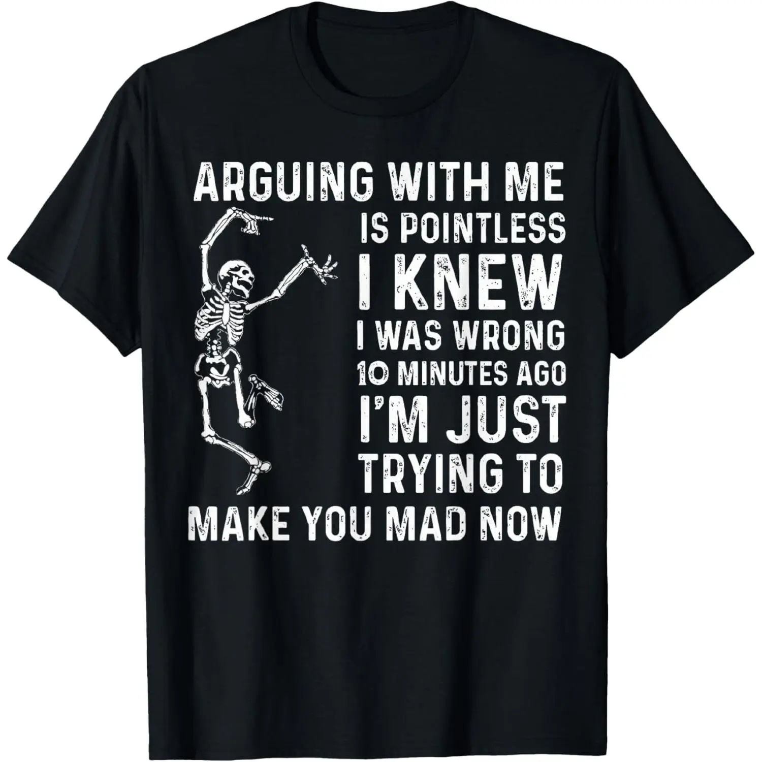 Arguing With Me Is Pointless I Was Knew Wrong Funny T-Shirt