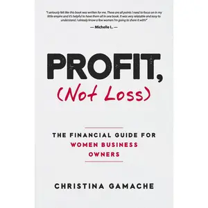 USED-PROFIT, Not Loss: The Financial Guide For Women Business Owners by Gamache, Christina (Paperback)