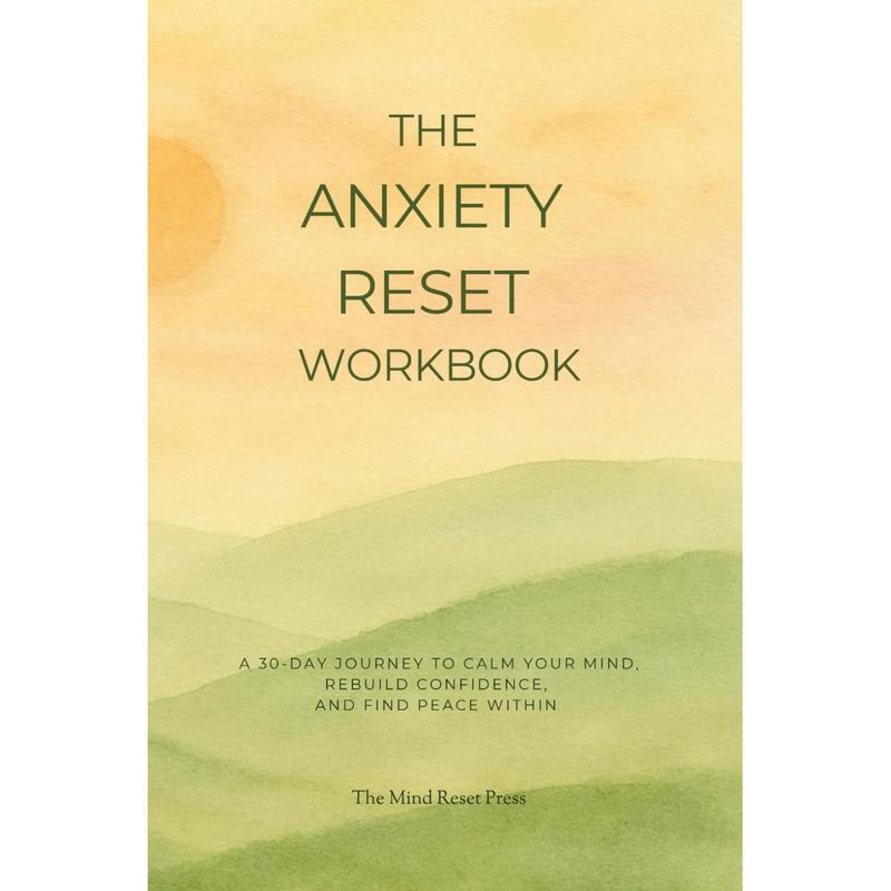 The Anxiety Reset Workbook: A 30-day journey to calm your mind, rebuild ...