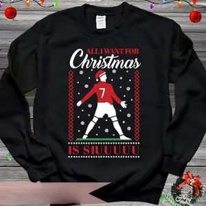 All I want for Christmas is Siuu Jumper, Christmas Ugly Sweatshirt, Gift for Mum, Siuu Football Lover Jumper