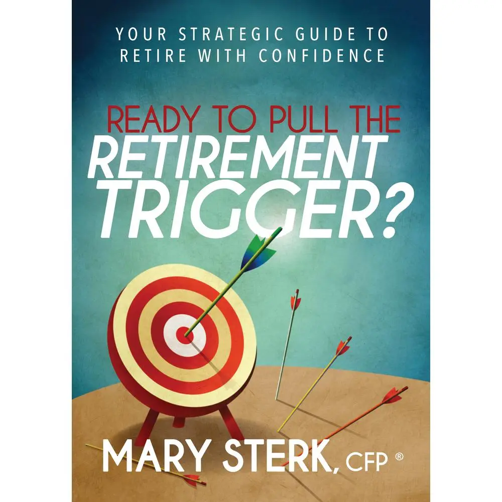 USED-Ready to Pull the Retirement Trigger?: Your Strategic Guide to Retire with Confidence by Sterk, Mary (Paperback)