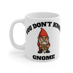 YOU DON’T GNOME Mug 11oz - Cute Garden Gnome Coffee Cup, You Don't Gnome, Gift for Gardener, Novelty Tea Mug, Home Office Kitchen Decor