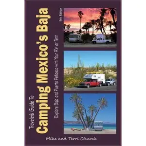 USED-Traveler's Guide to Camping Mexico's Baja: Explore Baja and Puerto Peñasco with Your RV or Tent (Traveler's Guide series) by Mike Church (Paperback)