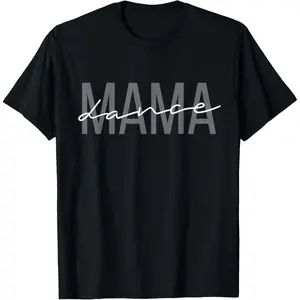 100% Cotton Dance Mama Funny Dance Mom Mother's Day T-Shirt