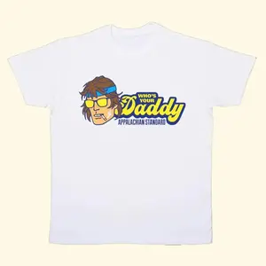 Appalachian Standard Who's Your Daddy Graphic Tee - LIMITED EDITION Premium Cotton Blend Graphic Tee for Dad Vibes