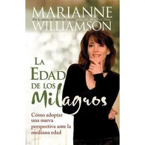USED-Edad de Los Milagros: Cómo Adopter Una Nueva Perspective Ante La Mediana Edad = The Age of Miracles = The Age of Miracles by Williamson, Marianne (Paperback)
