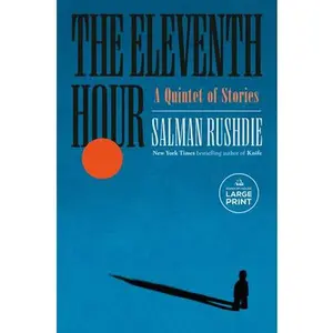 The Eleventh Hour: A Quintet of Stories -- Salman Rushdie, Paperback