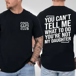 You Can't Tell Me What To Do You're Not My Daughter Funny Dad Shirt, Cool Dads Club, Father's Day Shirt, Humorous Shirt, Best Dad Ever, Dad Jokes Tee
