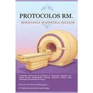 Protocolos Rm: Resonancia Magnética Nuclear -- Israel Navarrete Rodríguez, Paperback