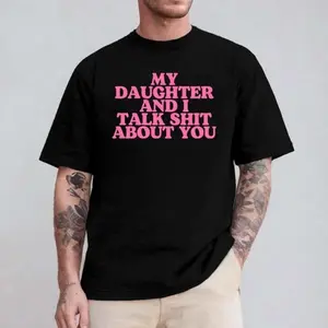 My Daughter and I Talk Sht About You Shirt, My Daughter and I Talk Sh*t About You Tee, Matching Family Humor Gift Idea, Hoodie and Sweatshirt for autumn and winter
