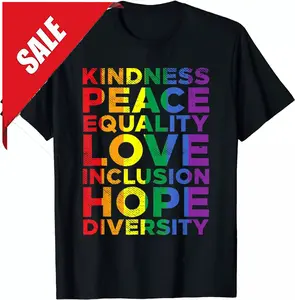 Kindness Equality Love LGBT Rainbow Flag Gay Pride Peace Gift Unisex T-Shirt S-5XL