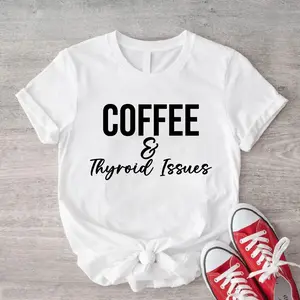 Coffee and Thyroid Issues Shirt, Thyroidectomy T-shirt, Thyroid Warrior Gift Tee, Thyroid Cancer Short Sleeve, Hashimotos Disease Tee, Hyperthyroidism Shirt.