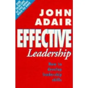 USED-Effective Leadership: How to Develop Leadership Skills (Effective¹ Series) by John Eric Adair (Paperback)
