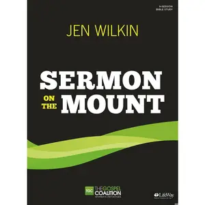 USED-The Sermon on the Mount - Bible Study Book: The Gospel Coalition Women's Initiatives by Wilkin, Jen (Paperback)