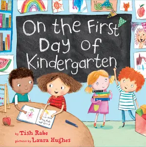 On the First Day of Kindergarten: A Kindergarten Readiness Book For Kids (On the First Day of School) by Tish Rabe||Laura Hughes [Hardback Book]