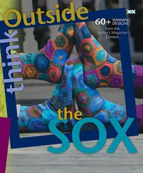 Used Knitting Book - Think Outside the Sox: 60+ Winning Knitting Patterns for Socks, Cable Designs from Knitter's Magazine Contest (Soft Cover)