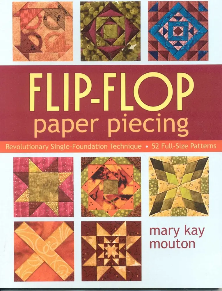 USED Book - Flip-Flop Paper Piecing: Revolutionary Single-Foundation Technique - 52 Full-Size Patterns [With Pattern(s)] by Mouton, Mary Kay (Paperback) - english