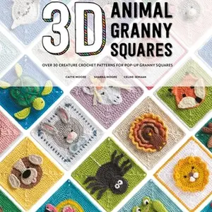 3D Animal Granny Squares: Over 30 Creature Crochet Patterns for Pop-Up Granny Squares -- Celine Semaan, Paperback