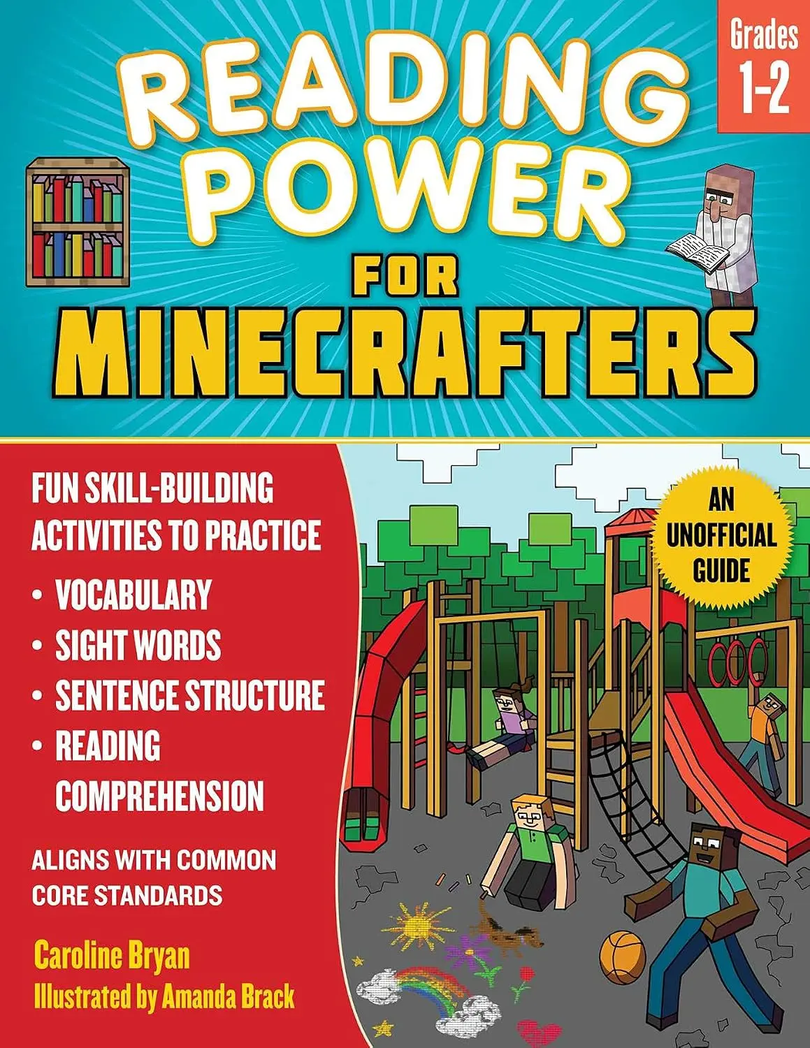 Reading Power for Minecrafters: Grades 1-2: Fun Skill-Building Activities toPractice Vocabulary, Sight Words, Sentence Structure, Reading Comprehension, andMore! (Aligns with Common Core Standards)