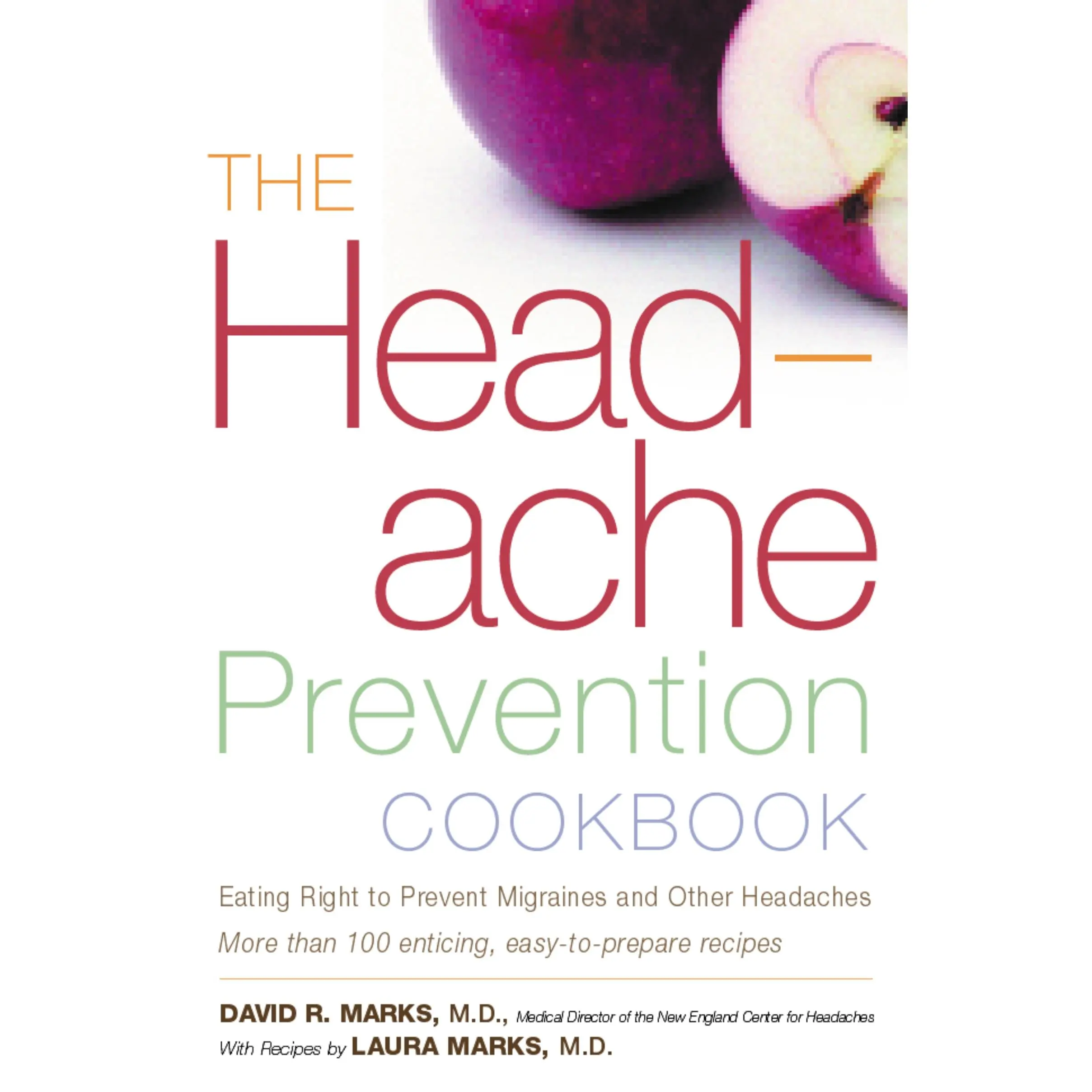 The Headache Prevention Cookbook: Eating Right to Prevent Migraines and Other Headaches by David R. Marks||Laura Marks [Paperback Book]